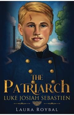 Coperta cărții 'The Patriarch: Luke Josiah Sebastien - Laura Roybal'
