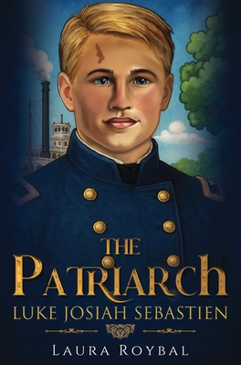 Coperta cărții 'The Patriarch: Luke Josiah Sebastien - Laura Roybal'