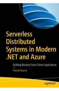 Coperta cărții 'Serverless Distributed Systems in Modern .Net and Azure: Building Resilient Event-Driven Applications - Patrick Kearns'