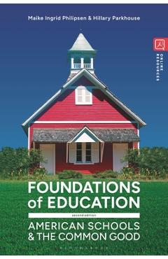 Foundations of Education: American Schools and the Common Good - Maike Ingrid Philipsen