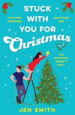 Coperta cărții 'Stuck with You for Christmas - Jen Smith'
