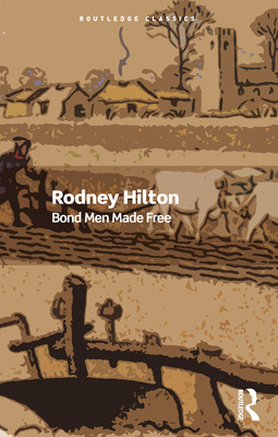 Coperta cărții 'Bond Men Made Free: Medieval Peasant Movements and the English Rising of 1381 - Rodney Hilton'