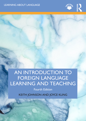 Coperta cărții 'An Introduction to Foreign Language Learning and Teaching - Keith Johnson'