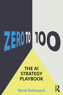 Coperta cărții 'The AI Strategy Playbook: From Zero to 100 - René Bohnsack'