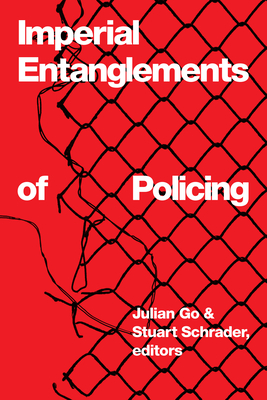 Coperta cărții 'Imperial Entanglements of Policing - Julian Go'