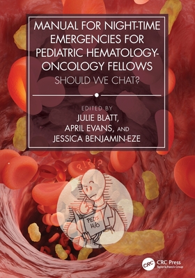 Coperta cărții 'Manual for Night-Time Emergencies for Pediatric Hematology-Oncology Fellows: Should We Chat? - Julie Blatt'