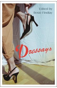 Dressays: An Anthology of Writing about Clothing - Rosie Findlay