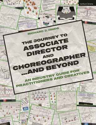 Coperta cărții 'The Journey to Associate Director and Choreographer... and Beyond: An Industry Guide for Practitioners and Creatives -'