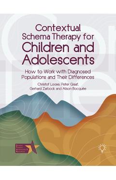 Coperta cărții 'Contextual Schema Therapy for Children and Adolescents: How to Work with Diagnosed Populations and their Differences -'