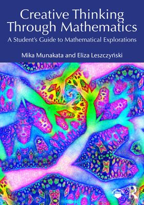 Coperta cărții 'Creative Thinking Through Mathematics: A Student's Guide to Mathematical Explorations - Mika Munakata'