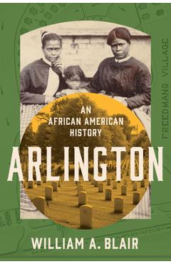Coperta cărții 'Arlington: An African American History - William A. Blair'