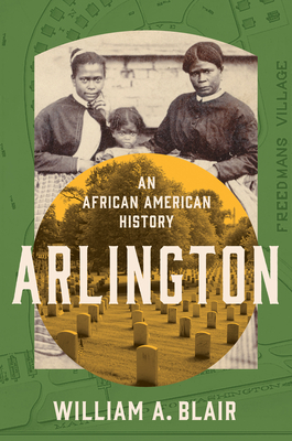 Coperta cărții 'Arlington: An African American History - William A. Blair'
