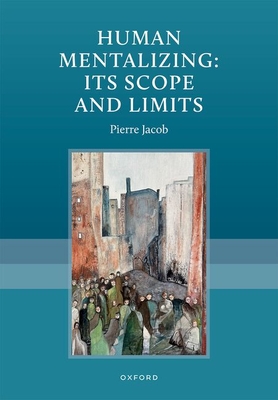 Coperta cărții 'Human Mentalizing: Its Scope and Limits - Pierre Jacob'