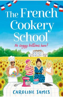 The French Cookery School - Caroline James