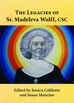 Coperta cărții 'The Legacies of Sr. Madeleva Wolff, CSC - Jessica Coblentz'