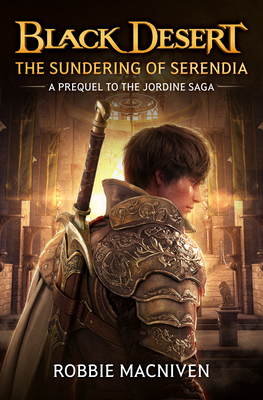 Coperta cărții 'Black Desert: The Sundering of Serendia - Robbie Macniven'
