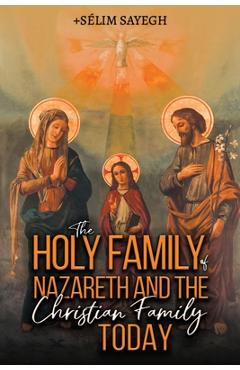 Coperta cărții 'The Holy Family of Nazareth and the Christian Family Today - S. Lim Sayegh'