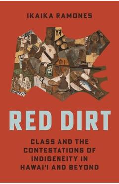 Coperta cărții 'Red Dirt: Class and the Contestations of Indigeneity in Hawaiʻi and Beyond - Ikaika Ramones'