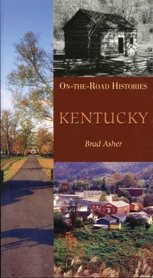 Coperta cărții 'Kentucky (on the Road Histories): On-The-Road Histories - Brad Asher'