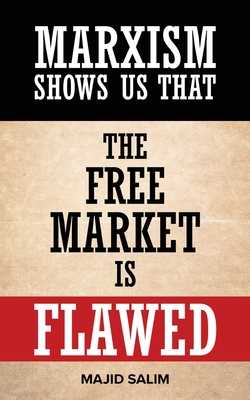 Coperta cărții 'Marxism Shows Us That the Free Market is Flawed - Majid Salim'