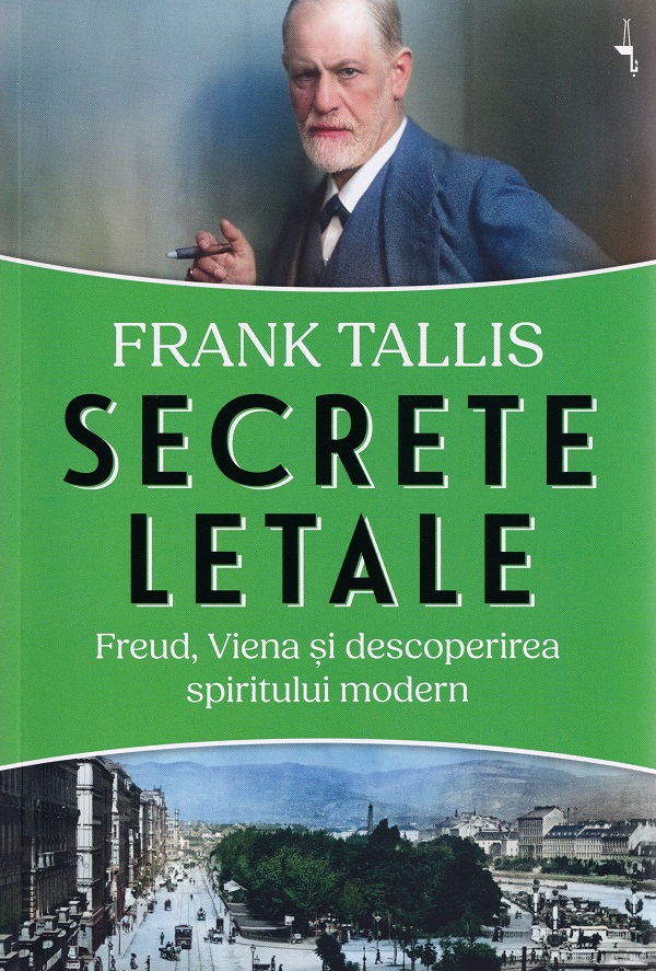 Coperta cărții 'Secrete letale. Freud, Viena și descoperirea spiritului modern - Frank Tallis'