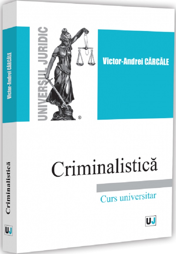 Criminalistică. Curs universitar de Victor Andrei Carcale - Coperta cărții