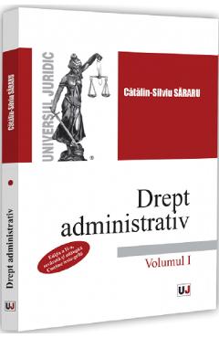 Coperta cărții 'Drept administrativ. Curs universitar Vol.1 Ed.2 - Cătălin-Silviu Săraru'