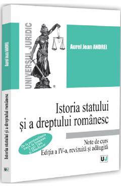 Coperta cărții 'Istoria statului și a dreptului romanesc. Note de curs Ed.4 - Aurel Jean Andrei'