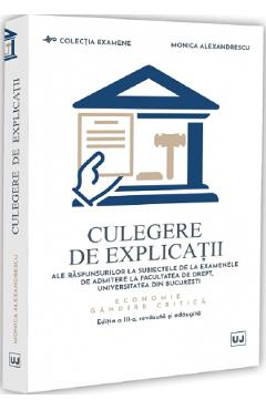 Coperta cărții 'Culegere de explicații ale răspunsurilor la subiectele de la examenele de admitere la Facultatea de Drept,'