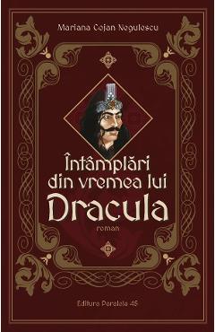 Coperta cărții 'Întâmplări din vremea lui Dracula - Mariana Cojan Negulescu'
