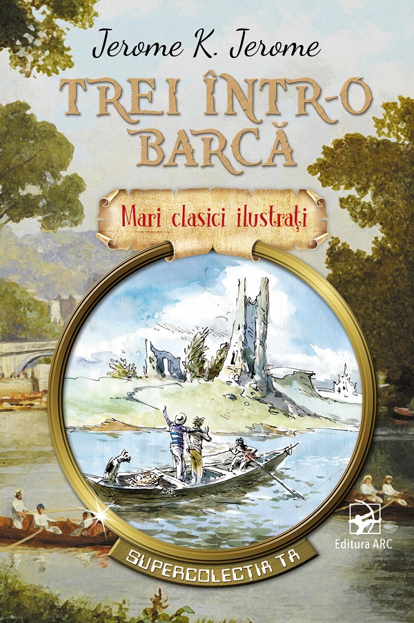 Coperta cărții 'Trei într-o barcă - Jerome K. Jerome'