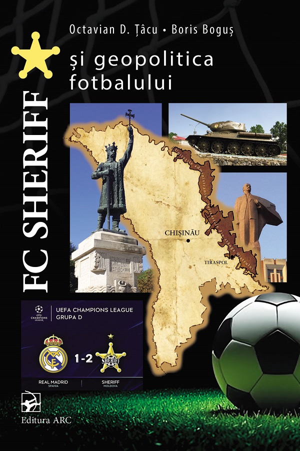Coperta cărții 'FC Sheriff și geopolitica fotbalului - Octavian D. Țâcu, Boris Boguș'