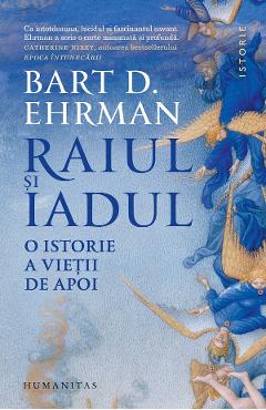 Coperta cărții 'Raiul și iadul. O istorie a vieții de apoi - Bart D. Ehrman'