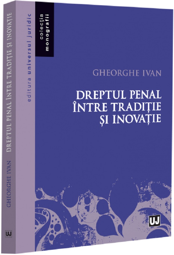 Coperta cărții 'Dreptul penal între tradiție și inovație - Gheorghe Ivan'