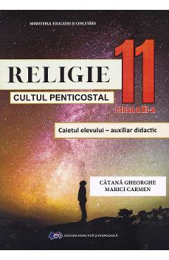 Coperta cărții 'Religie. Cultul penticostal - Clasa 11 - Caiet - Gheorghe Catană, Carmen Marici'