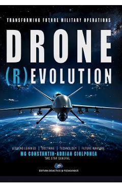 Coperta cărții 'Transforming Future Military Operations Drone (R)evolution - Constantin-Adrian Ciolponea'