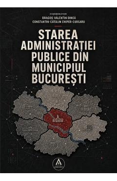 Coperta cărții 'Starea administrației publice din Municipiul București - Dragoș-Valentin Dincă, Constantin-Cătălin Chiper-Cursaru'