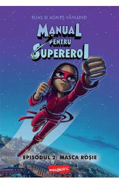 Coperta cărții 'Manual pentru Supereroi. Episodul 2: Masca roșie - Elias Vahlund, Agnes Vahlund'