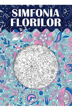 Coperta cărții 'Simfonia florilor. Carte de colorat'