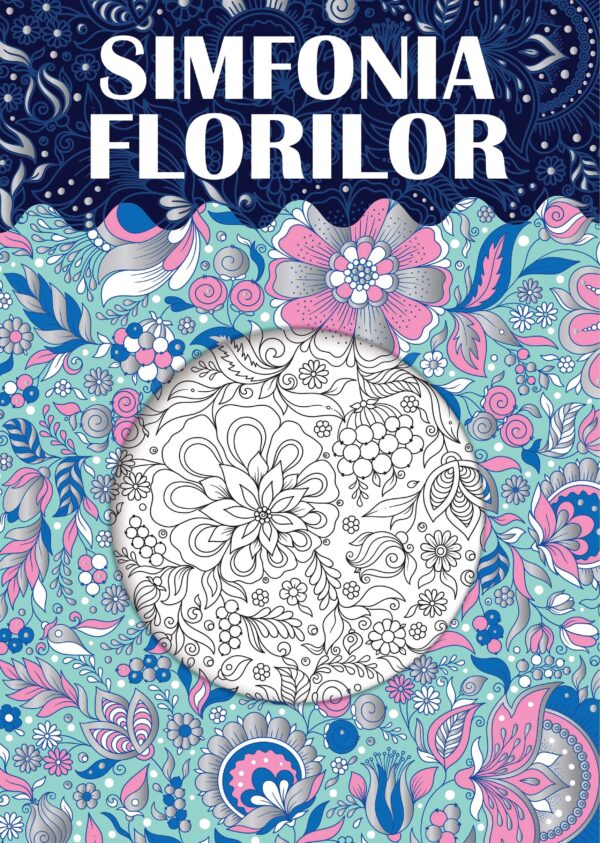 Coperta cărții 'Simfonia florilor. Carte de colorat'
