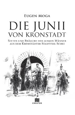 Coperta cărții 'Die Junii von Kronstadt. Sitten und Bräuche der jungen Männer aus dem Kronstädter Stadtteil Schei - Eugen Moga'