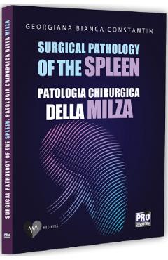 Coperta cărții 'Surgical pathology of the spleen. Patologia chirurgica della milza - Georgiana Bianca Constantin'