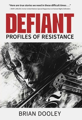 Coperta cărții 'Defiant: Profiles of Resistance - Brian Dooley'