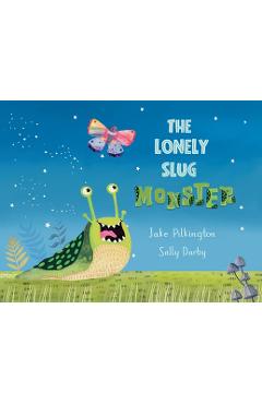 Coperta cărții 'The Lonely Slug Monster - Jake Pilkington'
