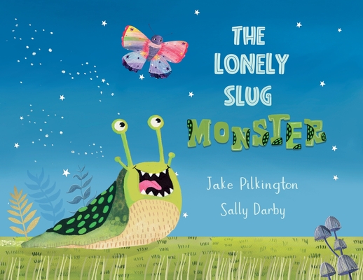 Coperta cărții 'The Lonely Slug Monster - Jake Pilkington'