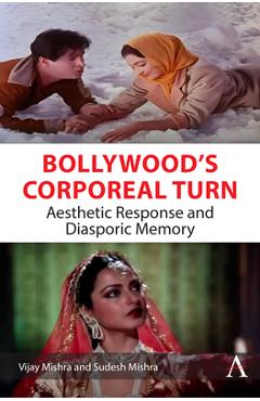 Coperta cărții 'Bollywood's Corporeal Turn: Aesthetic Response and Diasporic Memory - Vijay Mishra'