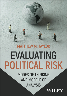 Coperta cărții 'Evaluating Political Risk: Modes of Thinking and Models of Analysis - Matthew M. Taylor'