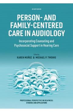 Coperta cărții 'Person- And Family-Centered Care in Audiology: Incorporating Counseling and Psychosocial Support in Hearing Care -'