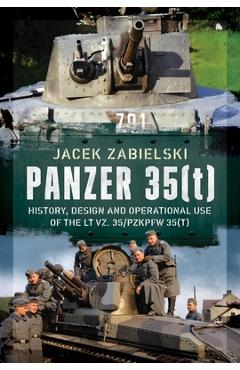 Coperta cărții 'Panzer 35(t): History, Design and Operational Use of the LT Vz. 35/Pzkpfw 35(t) - Jacek Zabielski'