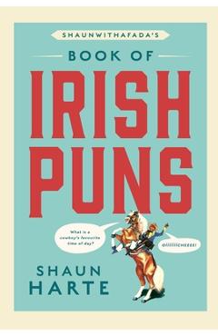 Coperta cărții 'Shaunwithafada's Book of Irish Puns - Shaun Harte'